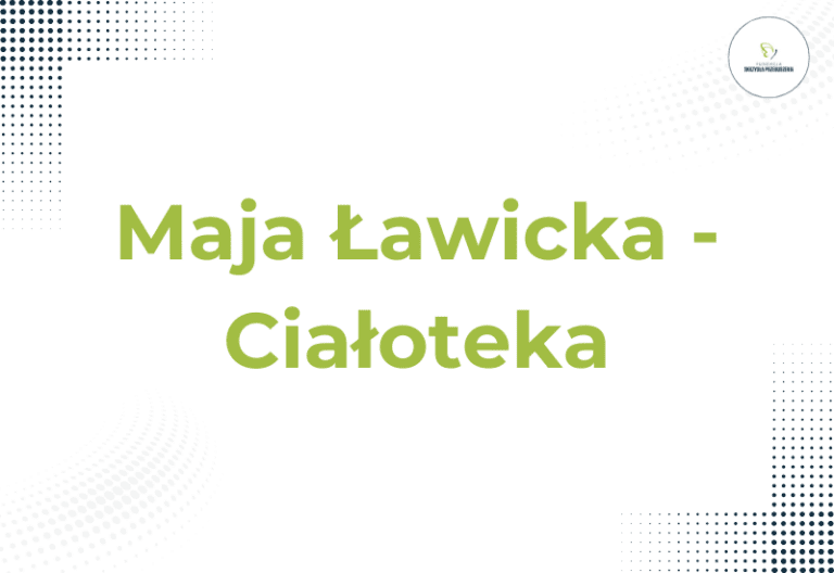 Maja Ławicka – Ciałoteka: Znajdź swoją drogę do równowagi duszy i umysłu.