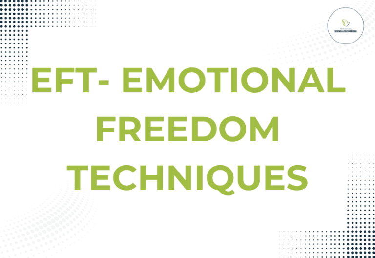 EFT- EMOTIONAL FREEDOM TECHNIQUES